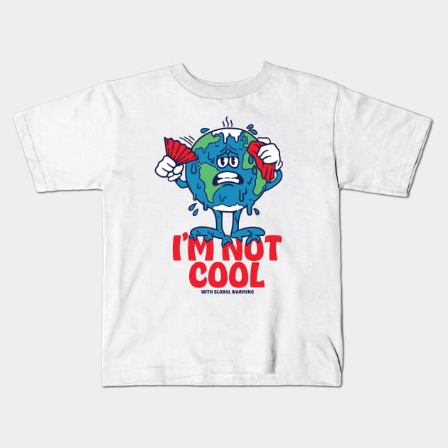 I'm Not Cool With Global Warming Kids T-Shirt by Dustin Wyatt Design